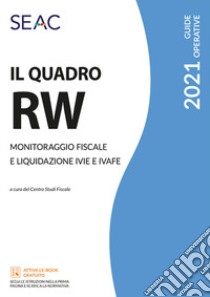 Il quadro RW 2021. Monitoraggio fiscale e liquidazione IVIE e IVAFE libro di Vial Ennio; Centro Studi Fiscali Seac (cur.)