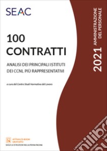 100 Contratti. Analisi dei principali istituti dei CCNL più rappresentativi libro di Centro studi normativa del lavoro (cur.)