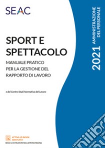Sport e spettacolo. Manuale pratico per la gestione del rapporto di lavoro libro di Anselmi Gianluca