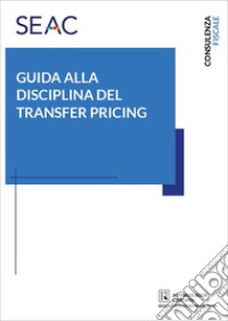 Guida alla disciplina del transfer pricing libro di Bampo Alessandro; De Luca Alberto