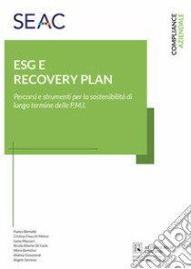 ESG E recovery plan. Percorsi e strumenti per la sostenibilità di lungo termine delle P.M.I. libro