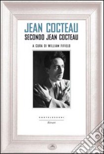 Jean Cocteau secondo Jean Cocteau libro di Fifield W. (cur.)