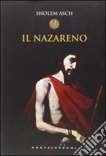 Il Nazareno libro di Asch Sholem