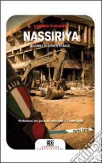 Nassiriya. Diario di una strage libro di Visconti Cosimo