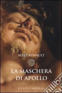 La maschera di Apollo libro di Renault Mary