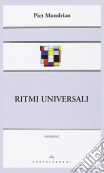 Ritmi universali libro di Mondrian Piet