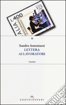 Lettera ai lavoratori libro di Antoniazzi Sandro