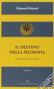 Il destino della filosofia libro di Husserl Edmund