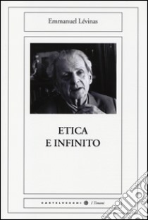 Etica e infinito. Dialoghi con Philippe Nemo libro di Lévinas Emmanuel; Nemo Philippe; Riva F. (cur.)