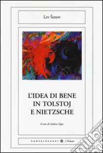 L'idea di bene in Tolstoj e Nietzsche libro di Sestov Lev