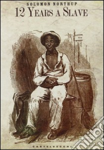 12 years a slave libro di Northup Solomon