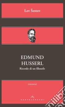 Edmund Husserl. Ricordo di un filosofo libro di Sestov Lev