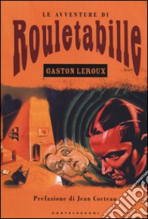 Le avventure di Rouletabille libro di Leroux Gaston