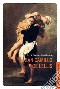 San Camillo De Lellis libro di Martindale Cyril Charles