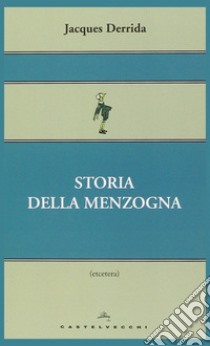 Storia della menzogna libro di Derrida Jacques