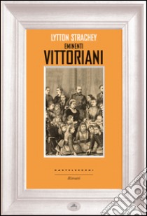 Eminenti vittoriani libro di Strachey Lytton