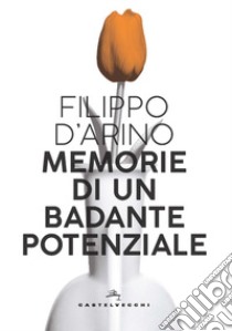 Memorie di un badante potenziale libro di D'Arino Filippo