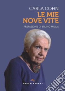 Le mie nove vite libro di Cohn Carla