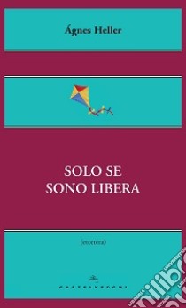 Solo se sono libera libro di Heller Ágnes