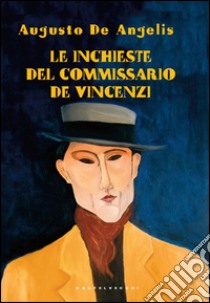 Le Inchieste del commissario De Vincenzi libro di De Angelis Augusto