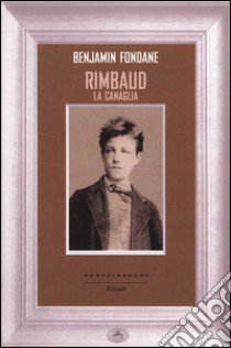 Rimbaud la canaglia libro di Fondane Benjamin