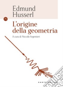 L'origine della geometria libro di Husserl Edmund; Argentieri N. (cur.)