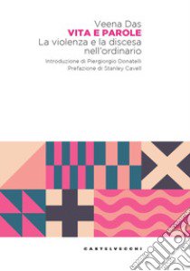 Vita e parole. La violenza e la discesa nell'ordinario libro di Das Veena