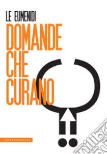 Domande che curano libro di Le Eumenidi (cur.)