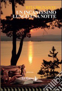 Un incantesimo lungo una notte libro di Bignante Rita