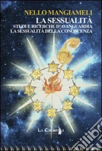 La sessualità. Studi e ricerche d'avanguardia. La sessualità della conoscenza libro di Mangiameli Nello