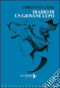 Diario di un giovane lupo libro di Urso Christian