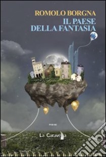 Il paese della fantasia libro di Borgna Romolo