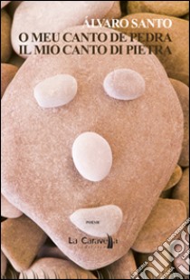 O meu canto de pedra-Il mio canto di pietra libro di Santo Álvaro