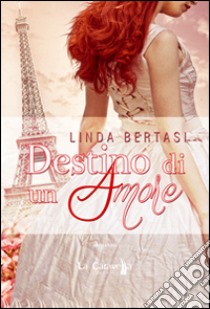 Destino di un amore libro di Bertasi Linda