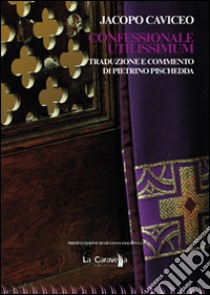 Confessionale utilissimum libro di Caviceo Jacopo