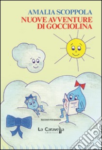 Nuove avventure di gocciolina libro di Scoppola Amalia