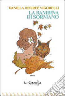 La bambina di Sormano libro di Vigorelli Daniela Desiree