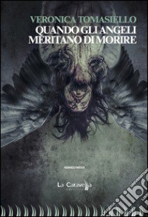 Quando gli angeli meritano di morire libro di Tomasiello Veronica