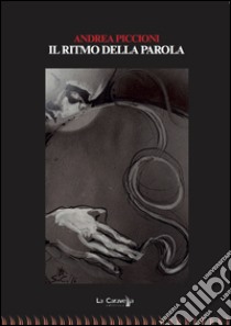 Il ritmo della parola libro di Piccioni Andrea