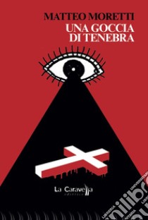 Una goccia di tenebra libro di Moretti Matteo