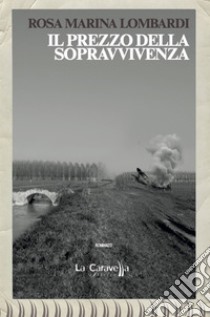 Il prezzo della sopravvivenza libro di Lombardi Rosa Marina