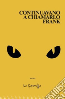 Continuavano a chiamarlo Frank libro di Mosetti Giorgio