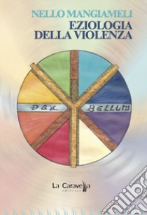 Eziologia della violenza libro di Mangiameli Nello