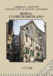 Resina, cuore di Ercolano libro di Bottone Giuseppe; Borrelli Gaetano; Nocerino Iole