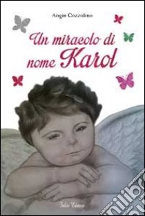 Un miracolo di nome Karol libro di Cozzolino Angie