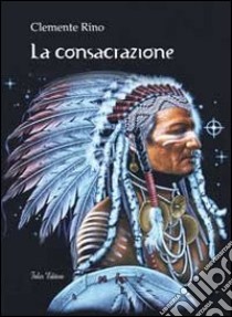 La consacrazione libro di Rino Clemente