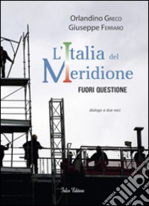 L'Italia del meridione. Fuori questione libro di Greco Orlandino; Ferraro Giuseppe