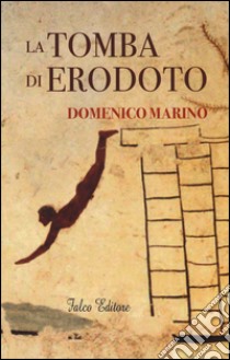 La tomba di Erodoto libro di Marino Domenico