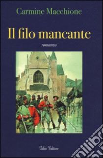 Il filo mancante libro di Macchione Carmine