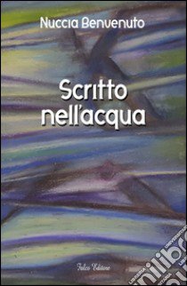 Scritto nell'acqua libro di Benvenuto Nuccia